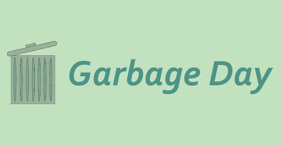 A green image of a trash can followed by the text, "Garbage Day".