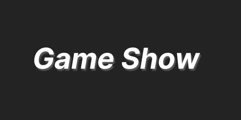 "Game Show" in white text on a black background.